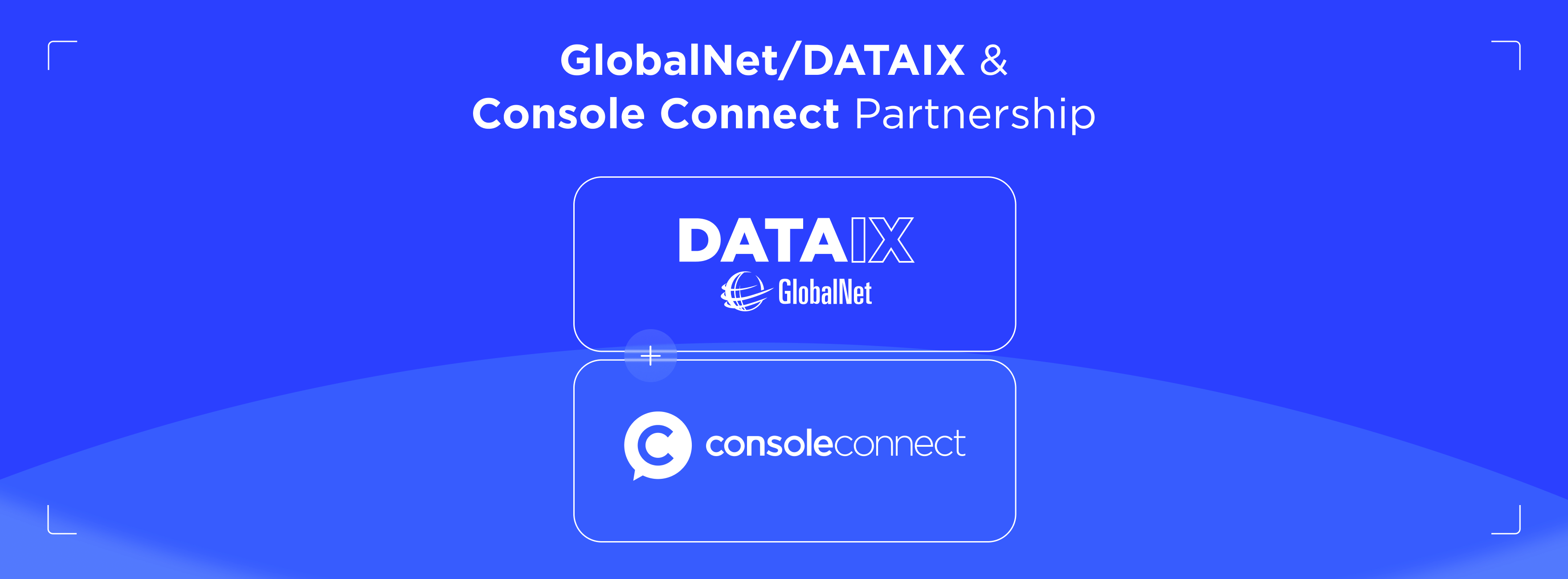 GlobalNet/DATAIX & Console Connect Partnership